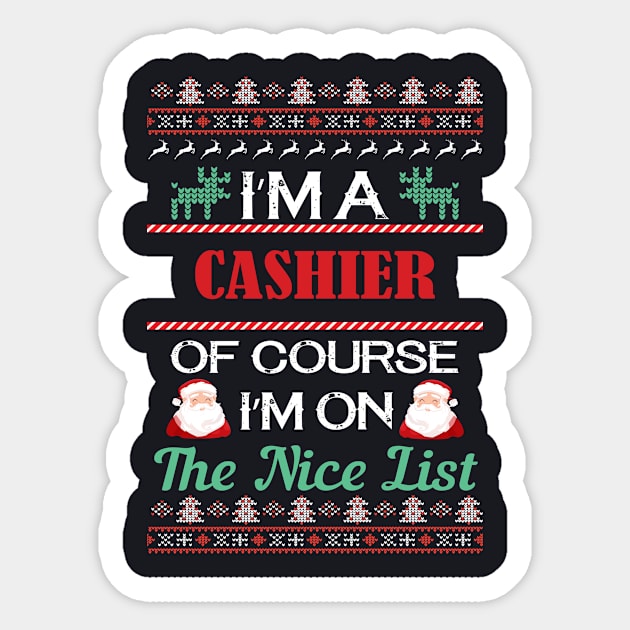 I'M A Cashier Of Course I'M On The Nice List - Christmas Gift For Cashier Sticker by Designerabhijit